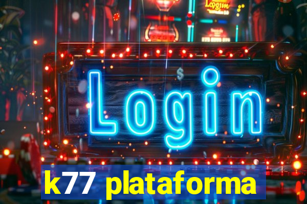 k77 plataforma